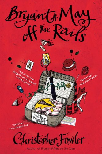 Bryant & May off the Rails: A Peculiar Crimes Unit Mystery (Peculiar Crimes Unit Mysteries)