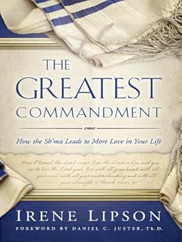 the greatest commandment: how the sh'ma leads to more love in your life - irene lipson and daniel c. juster