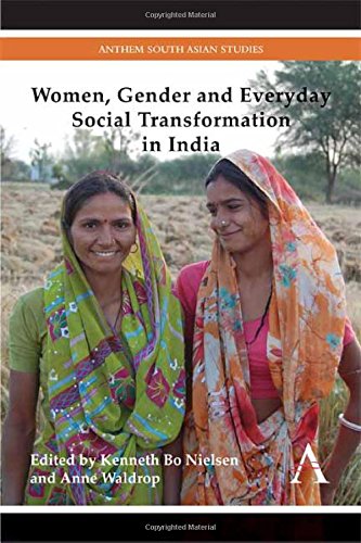 Women, Gender and Everyday Social Transformation in India (Anthem South Asian Studies)