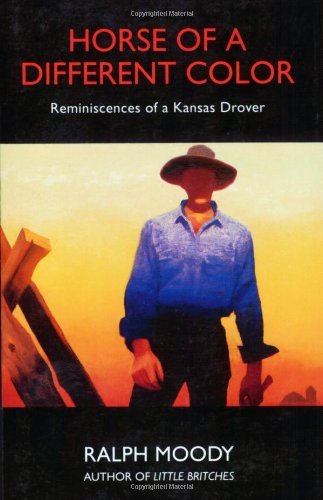 Horse of a Different Color: Reminiscences of a Kansas Drover: Reminiscenses of a Kansas Drover