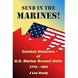 Send in the Marines! Combat Histories Of US Marine Ground Units 1775-1991