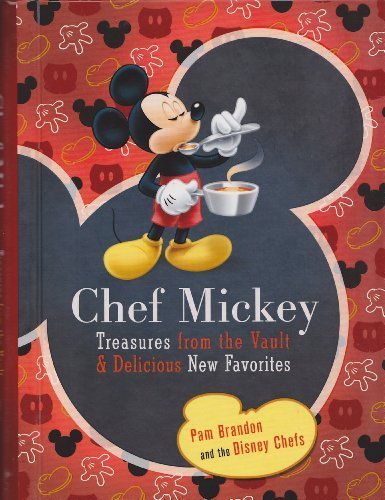 Chef Mickey (Walt Disney Parks and Resorts merchandise custom Pub) Treasures from the Vault and Delicious New Favorites by Pam Brandon (2010) Hardcover