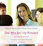 Das Mrs. Sporty-Konzept mit Stefanie Graf: Lebenslust und Energie in 30 Minuten - Valerie B�nstr�m