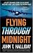 Flying Through Midnight: A Pilot's Dramatic Story of His Secret Missions Over Laos During the Vietnam War
