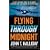 Flying Through Midnight: A Pilot's Dramatic Story of His Secret Missions Over Laos During the Vietnam War