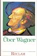 �ber Wagner. Von Musikern, Dichtern und Liebhabern