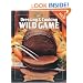 Dressing & Cooking Wild Game: From Field to Table: Big Game, Small Game, Upland Birds & Waterfowl (The Complete Hunter)