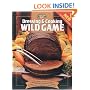 Dressing & Cooking Wild Game: From Field to Table: Big Game, Small Game, Upland Birds & Waterfowl (The Complete Hunter)