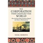 The Corporation that Changed the World: How the East India Company Shaped the Modern Multinational book cover