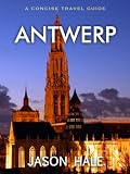 Antwerp, Belgium: A Concise Travel Guide