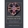 Understanding Indian Movies: Culture, Cognition, and Cinematic Imagination (Cognitive Approaches to Literature and... by Patrick Colm Hogan