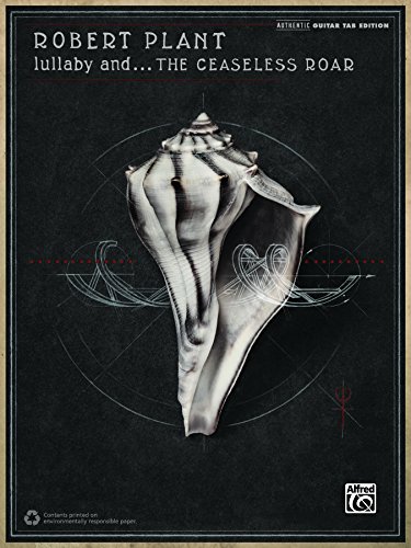 Robert Plant: Lullaby and . . .  the Ceaseless Roar: Authentic Guitar TAB Edition (Guitar)