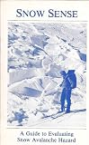 Snow Sense: A Guide to Evaluating Snow Avalanche Hazard
