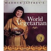 Madhur Jaffrey's World Vegetarian: More Than 650 Meatless Recipes from Around the World