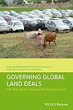Governing global land deals : the role of the state in the rush for land