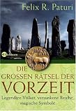 Produkt-Bild: Die gro&szlig;en R&auml;tsel der Vorzeit: Legend&auml;re V&ouml;lker, versunkene Reiche, magische Symbole