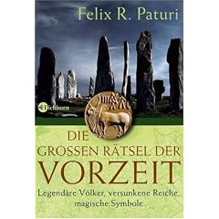 Die gro�en R�tsel der Vorzeit: Legend�re V�lker, versunkene Reiche, magische Symbole