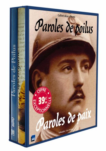 Paroles de Poilus Paroles de paix Coffret en 2 volumes : Lettres de la Grande Guerre ; Mon papa en guerre, lettres de p�res et mots d'enfants (1914-1918)