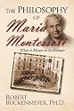 The Philosophy of Maria Montessori: What it Means to be Human