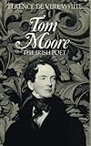 Tom Moore : the Irish poet