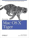 Running Mac OS X Tiger: A No-Compromise Power Users Guide to the Mac (Animal Guide)