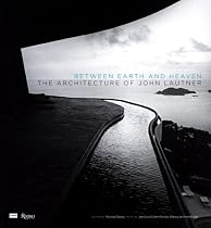 Between Earth and Heaven: The Architecture of John Lautner