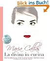 Maria Callas - La Divina in Cucina: Die Entdeckung ihrer kulinarischen Geheimnisse