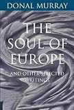 The soul of Europe : and other selected writings