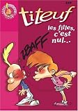 Titeuf, tome 6 : Les Filles, c'est nul !