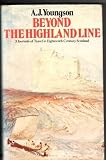 Beyond the Highland line : three journals of travel in eighteenth century Scotland, Burt, Pennant, Thornton