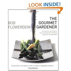Gourmet Gardener: Everything You Need to Know to Grow and Prepare the Very Finest of Flowers, Fruits and Vegetables