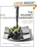 Gourmet Gardener: Everything You Need to Know to Grow and Prepare the Very Finest of Flowers, Fruits and Vegetables