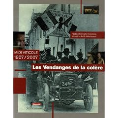Les Vendanges de la col�re : Midi viticole 1907/2007
