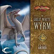 The Great White Wyrm: Dragonlance: Champions, Book 3 | Peter Archer