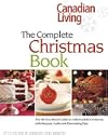Canadian Living The Complete Christmas Book