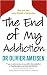 The End of My Addiction: How a Renowned Cardiologist Cured Himself of Alcoholism