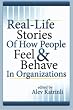 Real-Life Stories Of How People Feel And Behave In Organizations