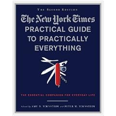 The New York Times Practical Guide to Practically Everything, Second Edition: The Essential Companion for Everyday Life