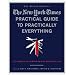 The New York Times Practical Guide to Practically Everything, Second Edition: The Essential Companion for Everyday Life