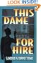 This Dame for Hire: A Novel