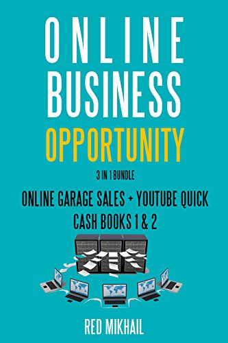 3 ONLINE BUSINESS OPPORTUNITY (3 in 1 Bundle): ONLINE GARAGE SALES + YOUTUBE QUICK CASH BOOKS 1 & 2