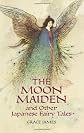 The Moon Maiden and Other Japanese Fairy Tales