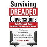 Surviving Dreaded Conversations: How to Talk Through Any Difficult Situation at Work