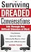 Image of Surviving Dreaded Conversations: How to Talk Through Any Difficult Situation at Work