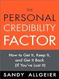 The Personal Credibility Factor: How to Get It, Keep It, and Get It Back (If Youve Lost It)