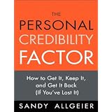 The Personal Credibility Factor: How to Get It, Keep It, and Get It Back (If You've Lost It)