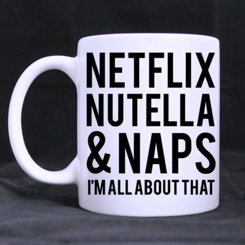 Funny NETFLIX NUTELLA NAPS I'M ALL ABOUT THAT White Ceramic Coffee Mug Tea Cup 11 Ounce Could Be A Good Gift
