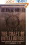 The Craft of Intelligence: America's Legendary Spy Master on the Fundamentals of Intelligence Gathering for a Free World