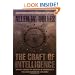 The Craft of Intelligence: America's Legendary Spy Master on the Fundamentals of Intelligence Gathering for a Free World