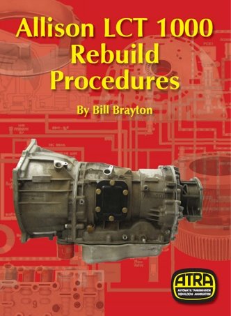 By Bill Brayton Allison LCT 1000 Rebuild Procedures [Paperback]